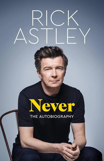 Cover of Rick Astleys autobiography, titled "Never"