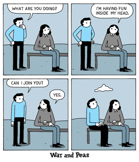 Comic by War and Peas. Panel 1: A man stands beside a bench where a woman is sitting. He asks, "What are you doing?" Panel 2: The woman, seated with her hands clasped, replies, "I'm having fun inside my head." Panel 3: The man, now looking intrigued, asks, "Can I join you?" The woman responds simply, "Yes." Panel 4: The man sits beside the woman on the bench, both looking serene as a single cloud floats in the sky.