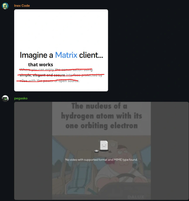 A conversation in Matrix. Inex sends a meme "Imagine a Matrix client… that works". Pegasko sends a video meme but it fails to load due to "No video with supported format and MIME type found"