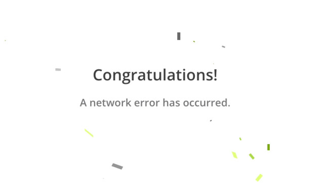 A dialog box reading "Congratulations! A network error has occurred."